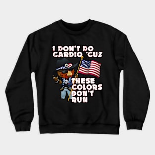 I Don't Do Cardio . . . Crewneck Sweatshirt